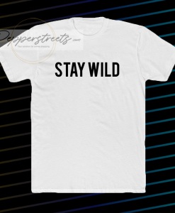 Stay Wild T-shirt