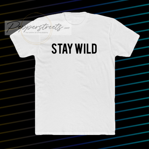 Stay Wild T-shirt