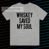 Whiskey Saved My Soul T-Shirt