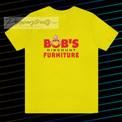 Bobs discount furniture T Shirt KM