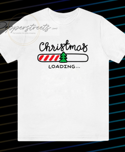 Christmas Loading t shirt