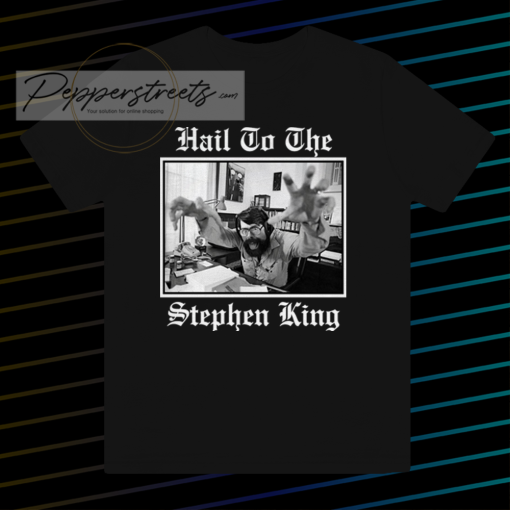 Hail to the Stephen King T Shirt