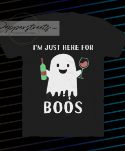 I Just Here For Boos t shirt