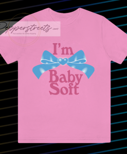 I'm Baby Soft T-Shirt