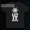 LET IT SNOW T Shirt