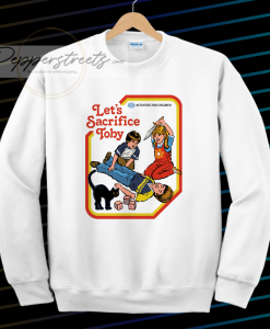 Let's Sacrifice Toby Sweatshirt