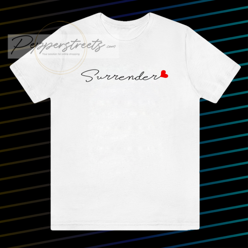 Love surrender t-shirt Unisex adult