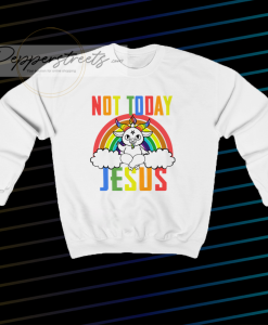 Not Today Jesus Rainbow Sweatshirt
