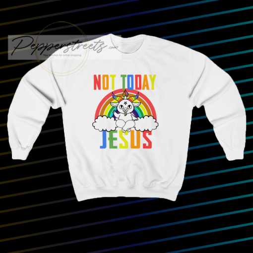 Not Today Jesus Rainbow Sweatshirt