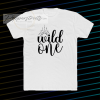 Wild one t shirt