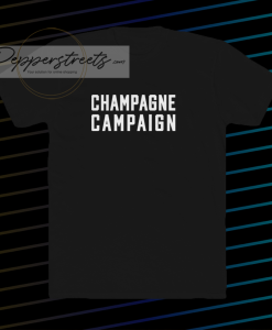 Champagne Campaign T Shirt