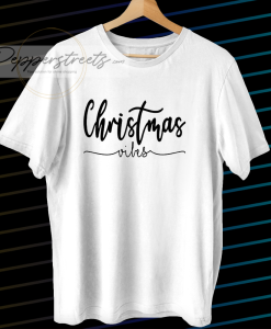 Christmas Vibes T Shirt