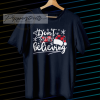 Don't stop believing T Shirt