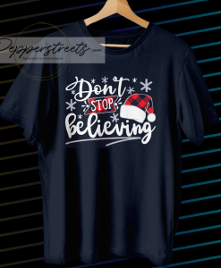 Don't stop believing T Shirt