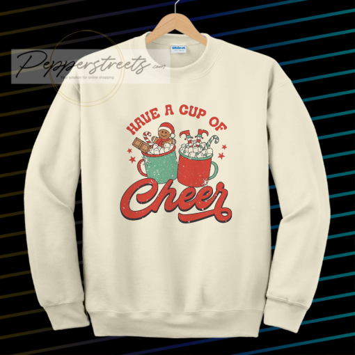 Have A Cup Of Cheer Christmas Sweatshirt