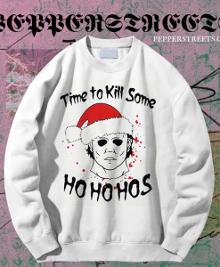 Michael Myers Time To Kill Some Ho Ho Hos Christmas Unisex Sweatshirt TPKJ1