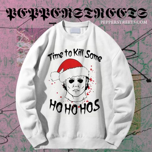 Michael Myers Time To Kill Some Ho Ho Hos Christmas Unisex Sweatshirt TPKJ1