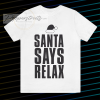 Santa Says Relax Men's Christmas Slogan T Shirt