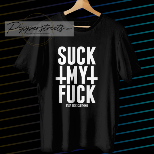 Suck My Fuck T Shirt