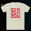 Text Me When It's Christmas T Shirt Back