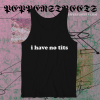 I Have No Tits Tank top TPKJ1