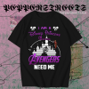 Ironman I Am A Disney Princess Unless Avengers Need Me T-Shirt TPKJ1