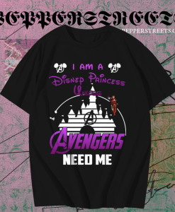 Ironman I Am A Disney Princess Unless Avengers Need Me T-Shirt TPKJ1
