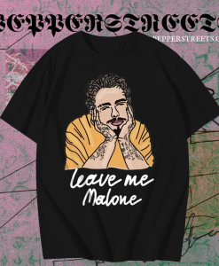 Leave me Malone Post Malone T Shirt TPKJ1