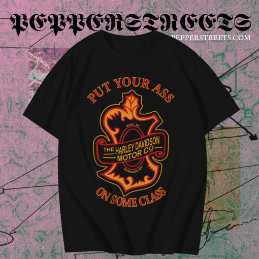 Put Your Ass On Some Class T-Shirt TPKJ1