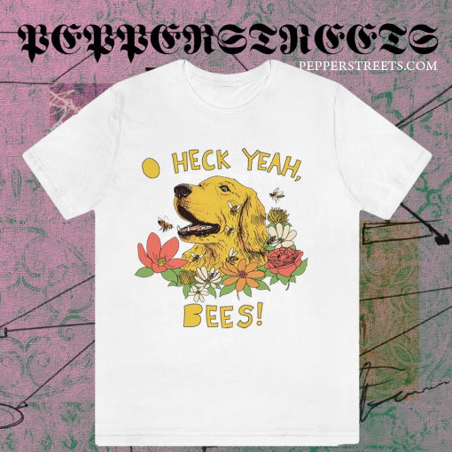 Spicy Dog Treats - Heck Yeah Bees! T Shirt TPKJ1