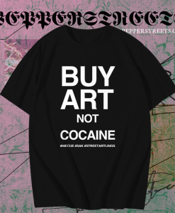 Buy Art Not Cocaine T Shirt TPKJ1