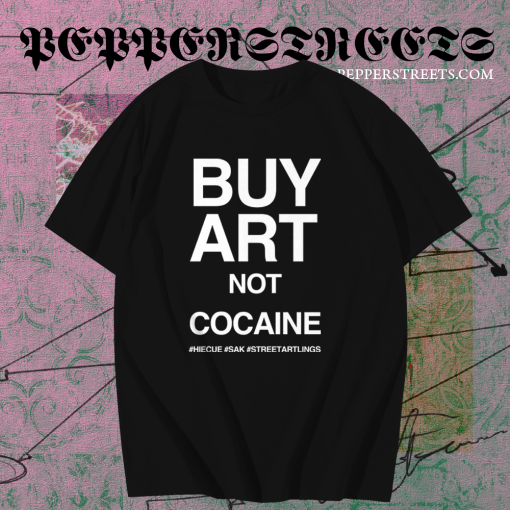 Buy Art Not Cocaine T Shirt TPKJ1