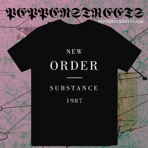 New Order Substance 1987 T shirt TPKJ1