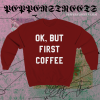 Ok But First Coffee Sweatshirt maroon TPKJ1