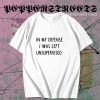 In My Defense I Was Left Unsupervised T-Shirt TPKJ1