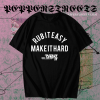 Rub It Easy Make It Hard t shirt TPKJ1