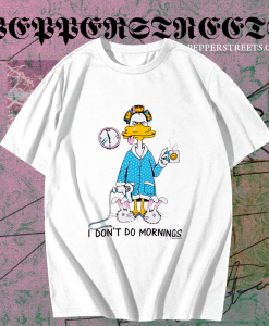 I Don’t Do Mornings Coffee Duck T-Shirt TPKJ1