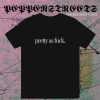 Pretty As Fuck T-shirt TPKJ1