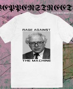 Rage Against Bernie The Machine T-Shirt TPKJ3