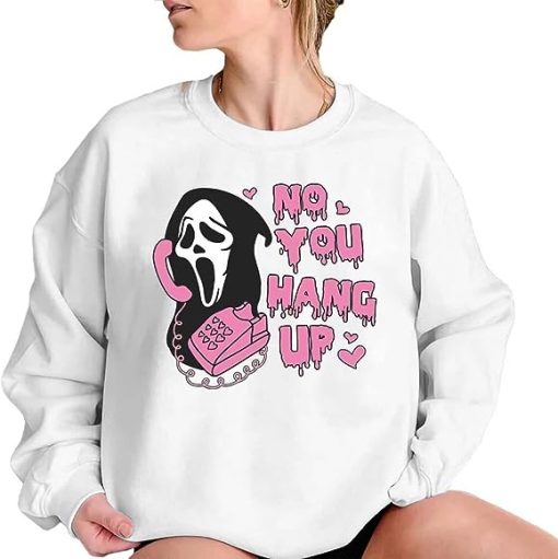 No You Hang Up Scream Sweatshirt