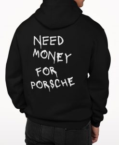 Need Money For Porsche Hoodie Back