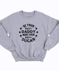 Be Your Own Daddy Sweatshirt