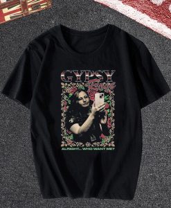 Gypsy Rose Rap Tee Alright Who Want Me T Shirt