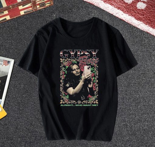 Gypsy Rose Rap Tee Alright Who Want Me T Shirt