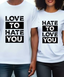 Love To Hate You Couple T shirt