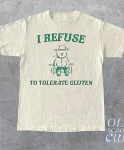 I Refuse To Tolerate Gluten Graphic T Shirt