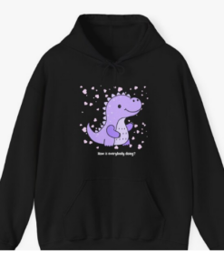 Purple Dinosaur How is everybody feeling Hoodie AL