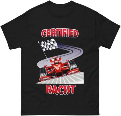 Certified Racist T Shirt