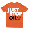 Just Stop Oil Anti Environment Protest Save Earth Activist T Shirt