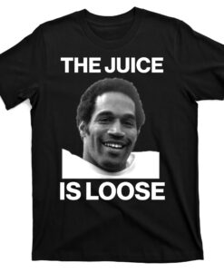 Rip Oj Simpson The Juice Is Loose T-Shirt